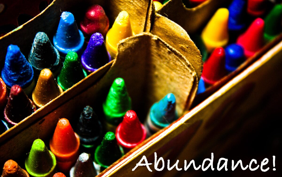 A box of crayons. An Abundance